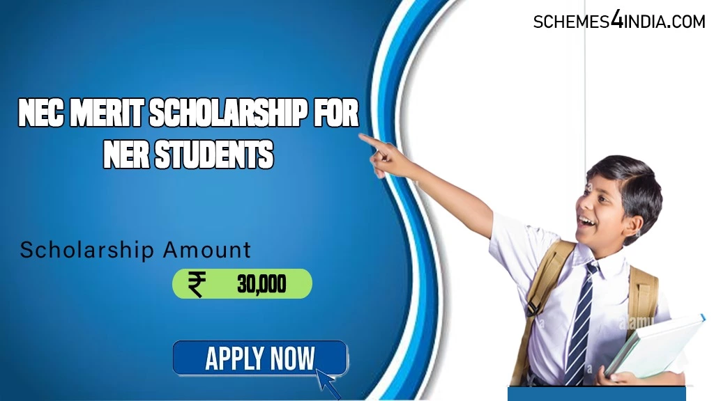 NEC Merit Scholarship for NER Students 2024-25, up to ₹ 30,000 Per Annum, Apply Now