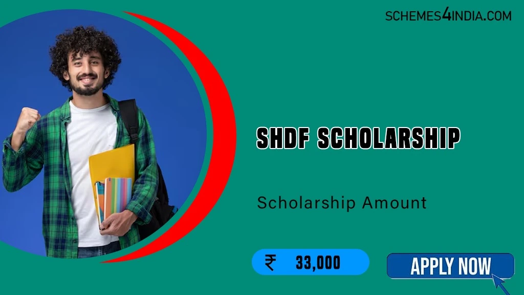 SHDF Scholarship 2024-25- Up to INR 33,000, Application Form- Apply now